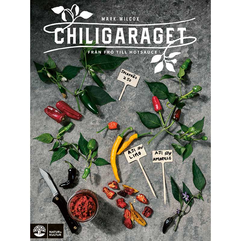 Natur & Kultur Chiligaraget från frö till hotsauce
